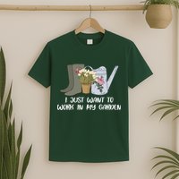 I Just Want To Work On My Garden T-Shirt