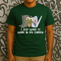I Just Want To Work On My Garden T-Shirt