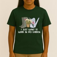 I Just Want To Work On My Garden T-Shirt