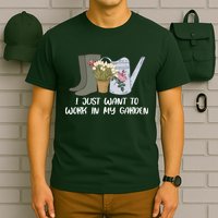 I Just Want To Work On My Garden T-Shirt