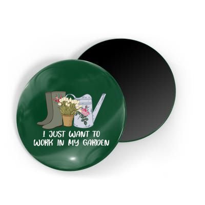 I Just Want To Work On My Garden Magnet