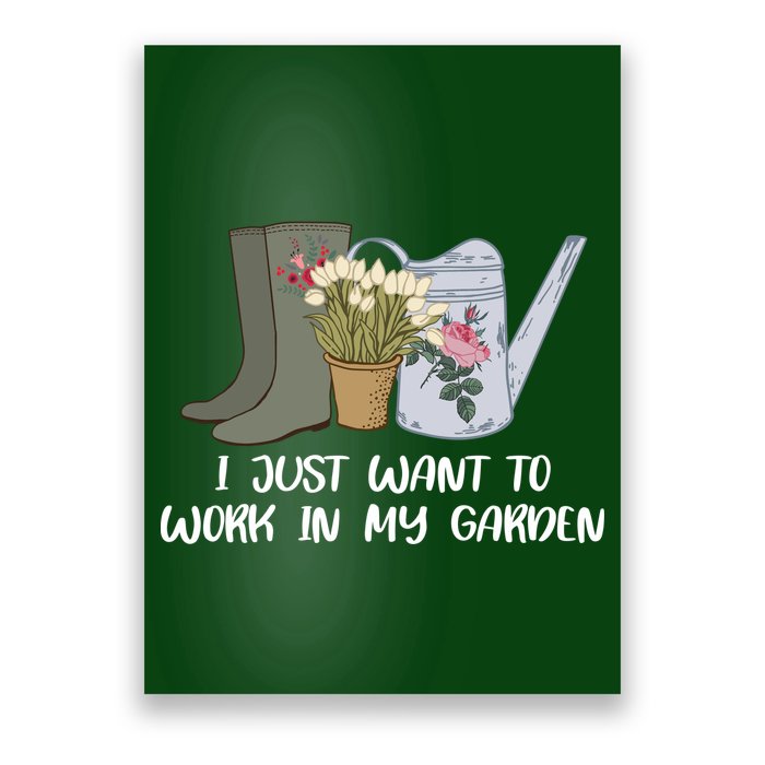 I Just Want To Work On My Garden Poster