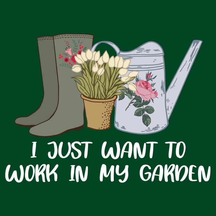 I Just Want To Work On My Garden Poster