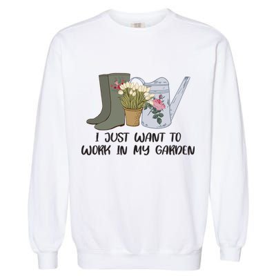 I Just Want To Work On My Garden Garment-Dyed Sweatshirt