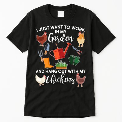 I Just Want Work In My Garden And Hang Out With My Chickens Tall T-Shirt