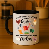I Just Want Work In My Garden And Hang Out With My Chickens Mug