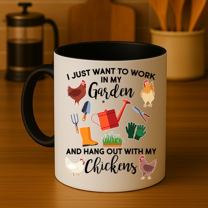I Just Want Work In My Garden And Hang Out With My Chickens Mug