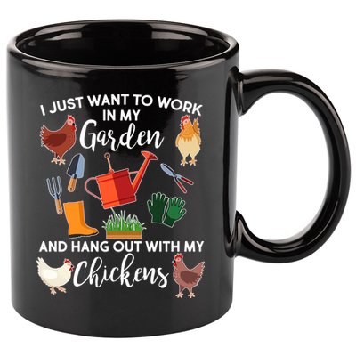 I Just Want Work In My Garden And Hang Out With My Chickens 11oz C Handle Ceramic Mug