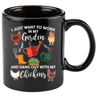 I Just Want Work In My Garden And Hang Out With My Chickens 11oz C Handle Ceramic Mug