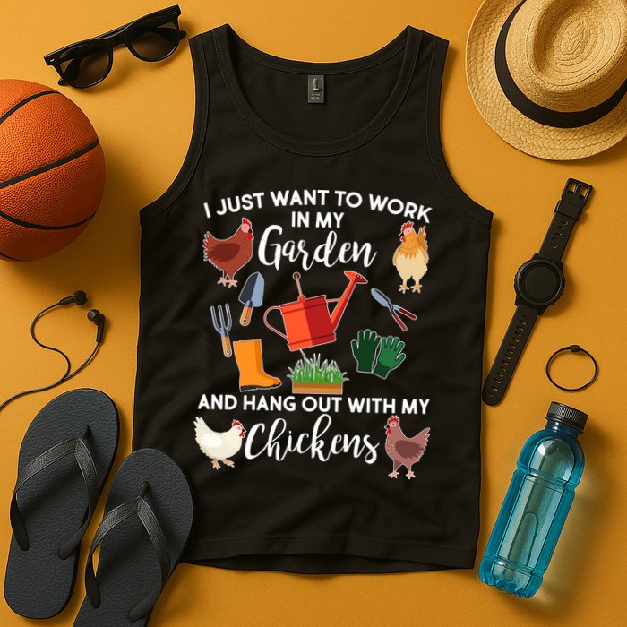 I Just Want Work In My Garden And Hang Out With My Chickens Tank Top