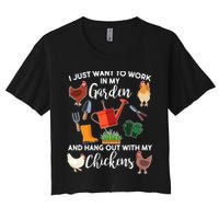 I Just Want Work In My Garden And Hang Out With My Chickens Crop Top