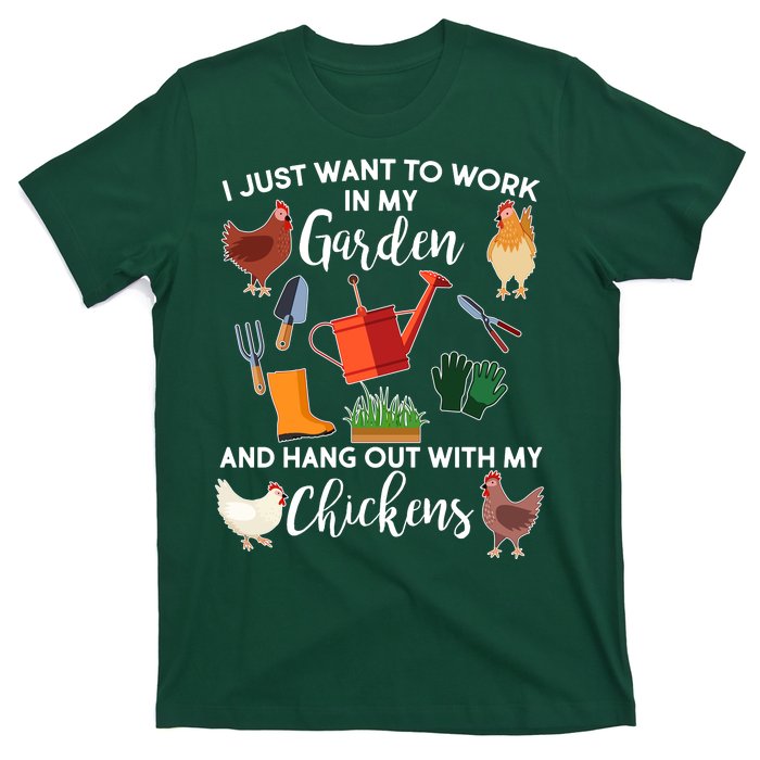 I Just Want Work In My Garden And Hang Out With My Chickens T-Shirt