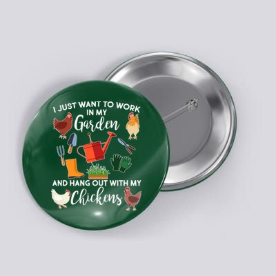I Just Want Work In My Garden And Hang Out With My Chickens Button