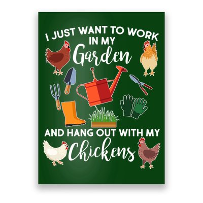 I Just Want Work In My Garden And Hang Out With My Chickens Poster