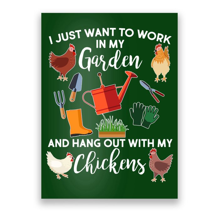 I Just Want Work In My Garden And Hang Out With My Chickens Poster