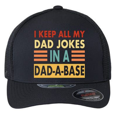 I Keep All My Dad Jokes In A Dad-A-Base Flexfit Unipanel Trucker Cap