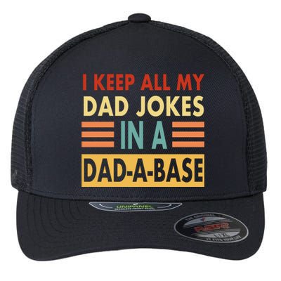 I Keep All My Dad Jokes In A Dad-A-Base Flexfit Unipanel Trucker Cap