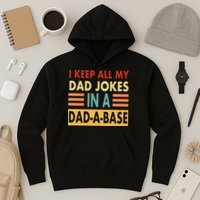 I Keep All My Dad Jokes In A Dad-A-Base Hoodie