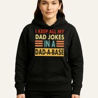 I Keep All My Dad Jokes In A Dad-A-Base Hoodie