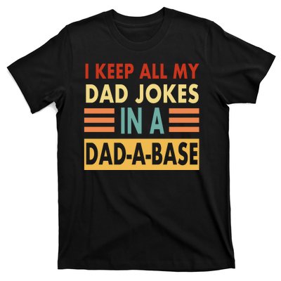 I Keep All My Dad Jokes In A Dad-A-Base T-Shirt