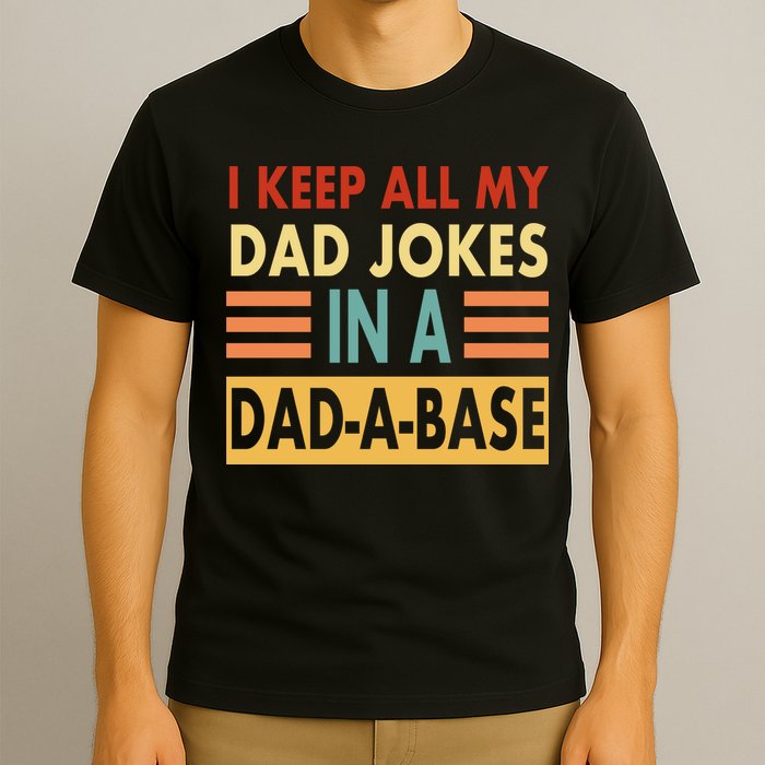 I Keep All My Dad Jokes In A Dad-A-Base T-Shirt