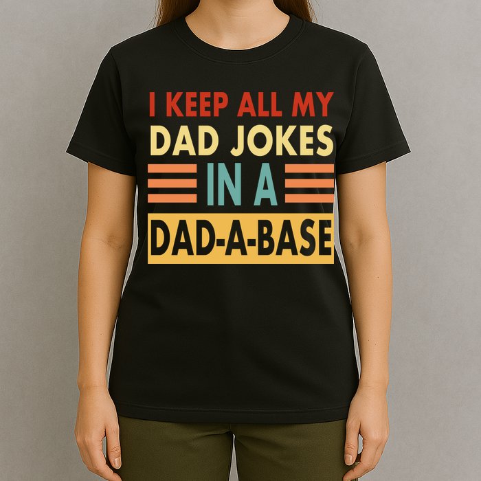 I Keep All My Dad Jokes In A Dad-A-Base T-Shirt