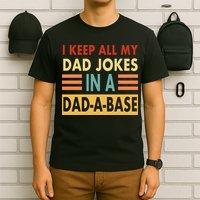 I Keep All My Dad Jokes In A Dad-A-Base T-Shirt