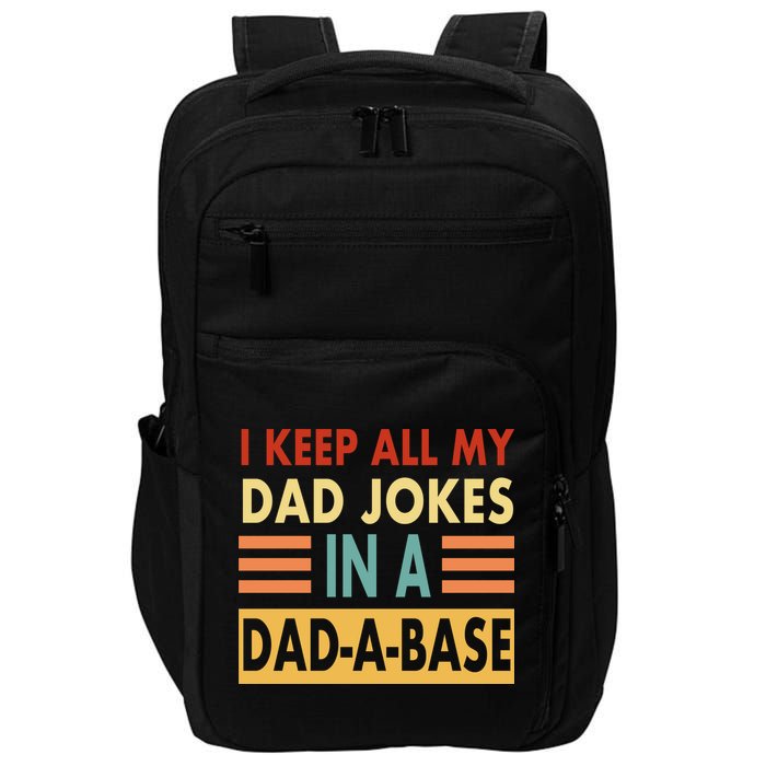 I Keep All My Dad Jokes In A Dad-A-Base Impact Tech Backpack