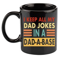 I Keep All My Dad Jokes In A Dad-A-Base 11oz C Handle Ceramic Mug