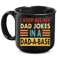 I Keep All My Dad Jokes In A Dad-A-Base 15oz Campfire Ceramic Mug