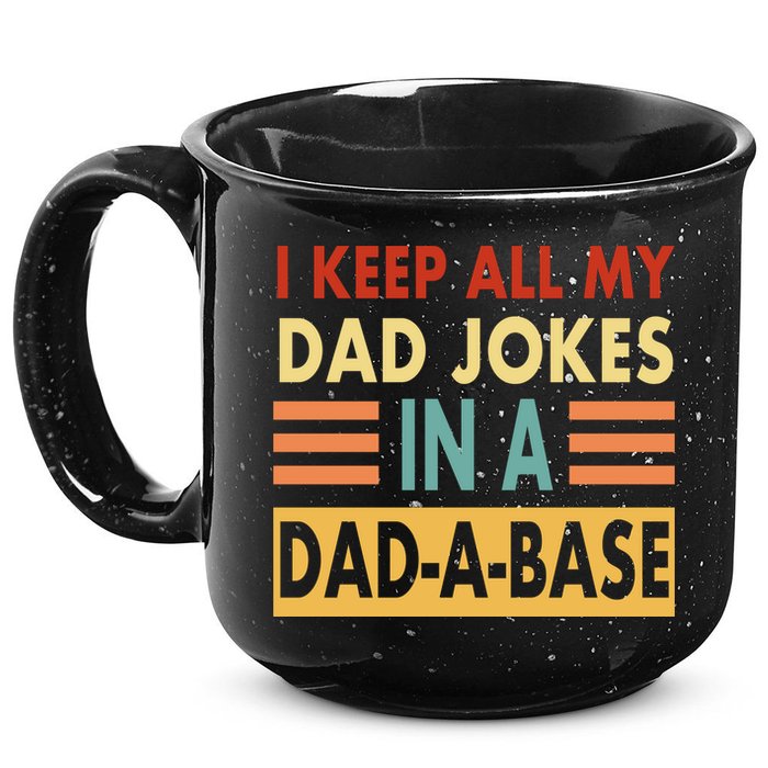 I Keep All My Dad Jokes In A Dad-A-Base 15oz Campfire Ceramic Mug