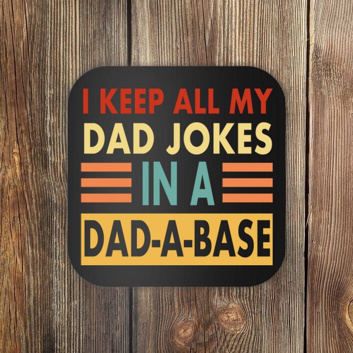 I Keep All My Dad Jokes In A Dad-A-Base Coaster