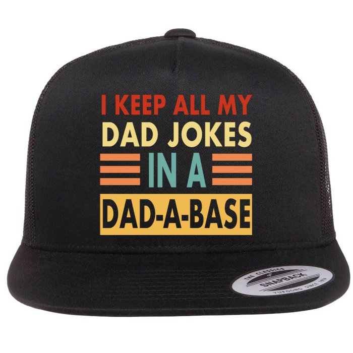 I Keep All My Dad Jokes In A Dad-A-Base Flat Bill Trucker Hat