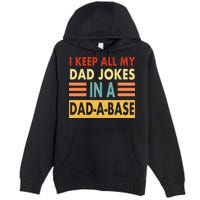 I Keep All My Dad Jokes In A Dad-A-Base Premium Pullover Hoodie