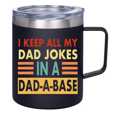 I Keep All My Dad Jokes In A Dad-A-Base 12oz Stainless Steel Coffee Mug