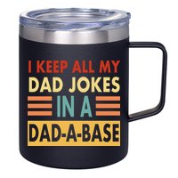 I Keep All My Dad Jokes In A Dad-A-Base 12oz Stainless Steel Coffee Mug