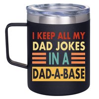 I Keep All My Dad Jokes In A Dad-A-Base 12oz Stainless Steel Coffee Mug