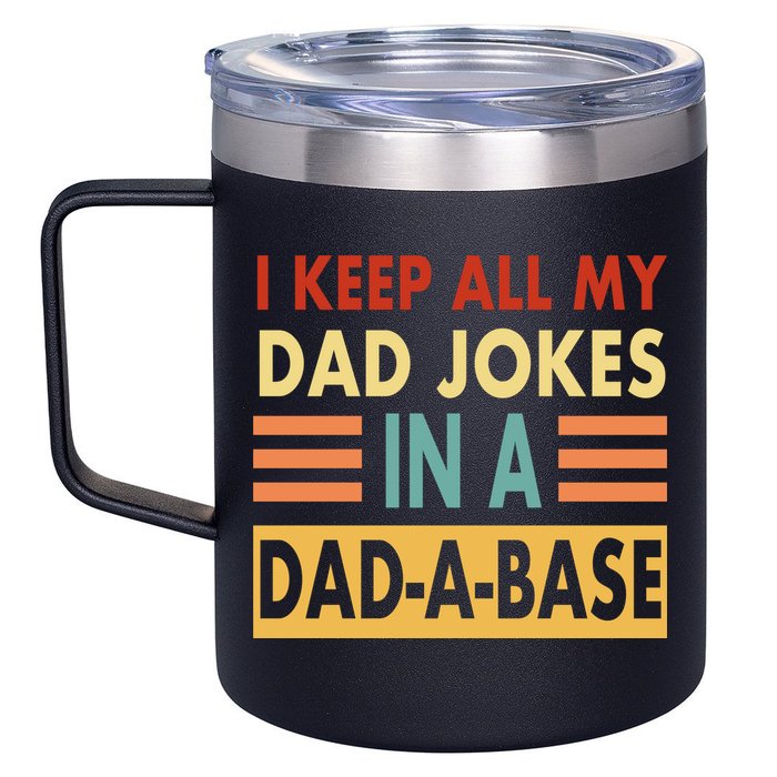 I Keep All My Dad Jokes In A Dad-A-Base 12oz Stainless Steel Coffee Mug