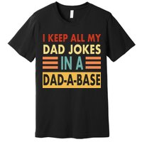I Keep All My Dad Jokes In A Dad-A-Base Premium T-Shirt