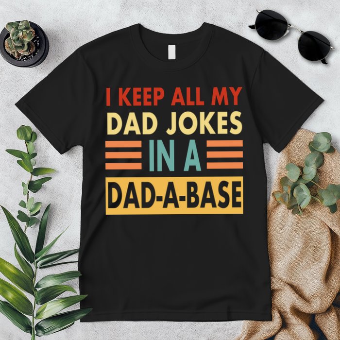 I Keep All My Dad Jokes In A Dad-A-Base Premium T-Shirt