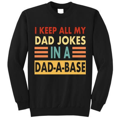 I Keep All My Dad Jokes In A Dad-A-Base Tall Sweatshirt