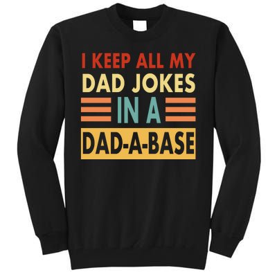 I Keep All My Dad Jokes In A Dad-A-Base Tall Sweatshirt