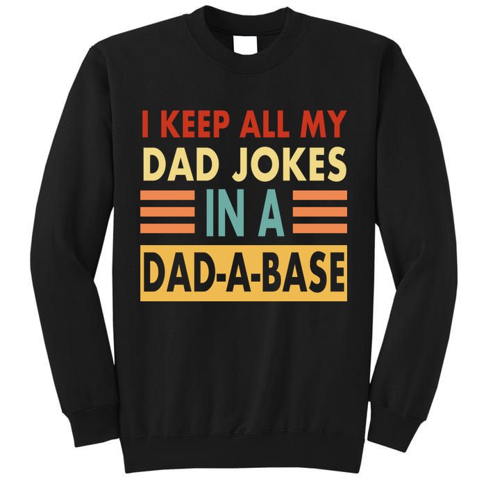 I Keep All My Dad Jokes In A Dad-A-Base Tall Sweatshirt
