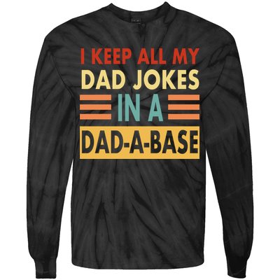 I Keep All My Dad Jokes In A Dad-A-Base Tie-Dye Long Sleeve Shirt