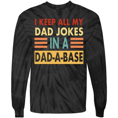 I Keep All My Dad Jokes In A Dad-A-Base Tie-Dye Long Sleeve Shirt