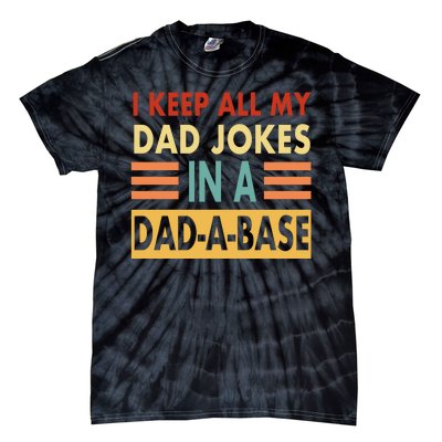 I Keep All My Dad Jokes In A Dad-A-Base Tie-Dye T-Shirt