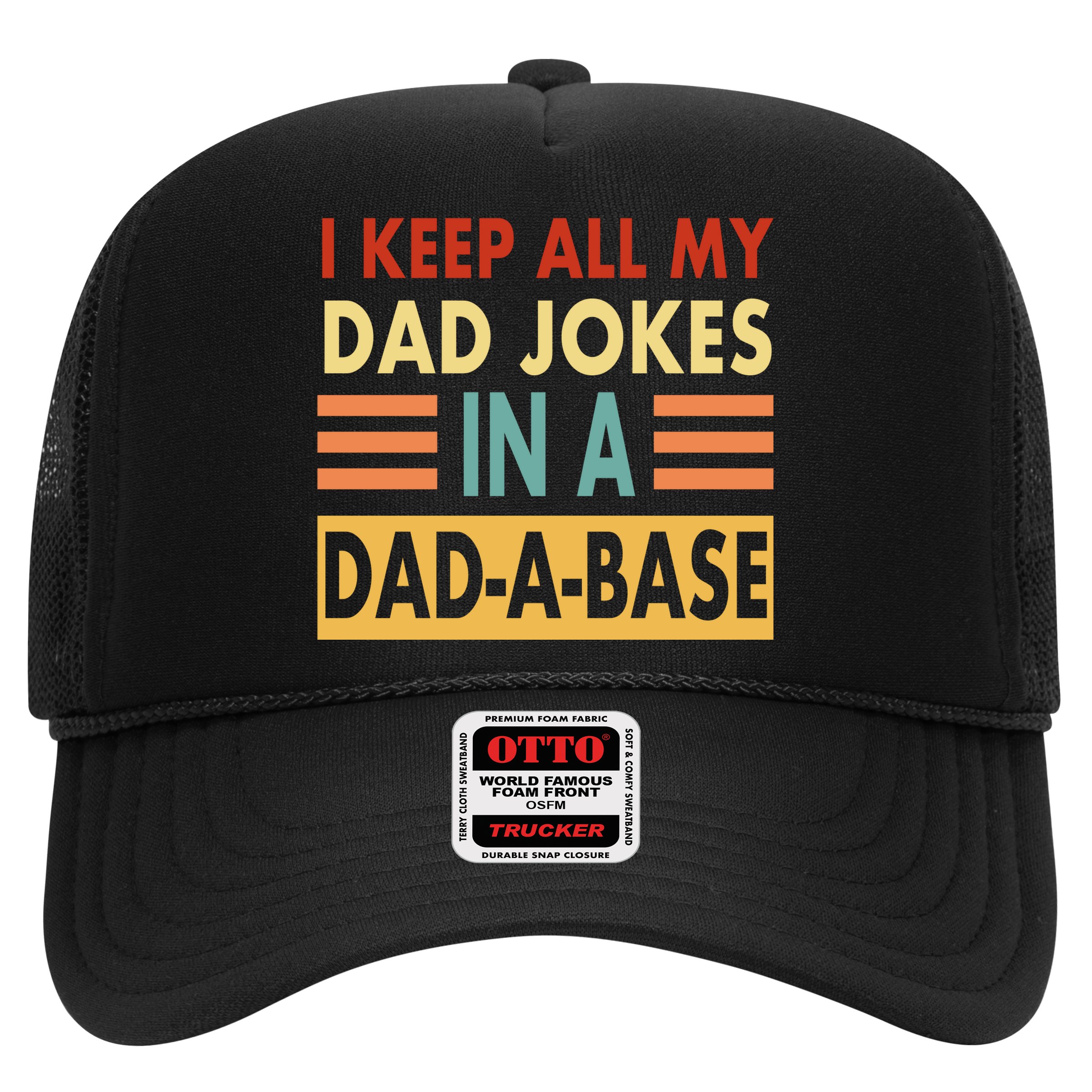 I Keep All My Dad Jokes In A Dad-A-Base Trucker Hat