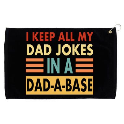 I Keep All My Dad Jokes In A Dad-A-Base Grommeted Golf Towel