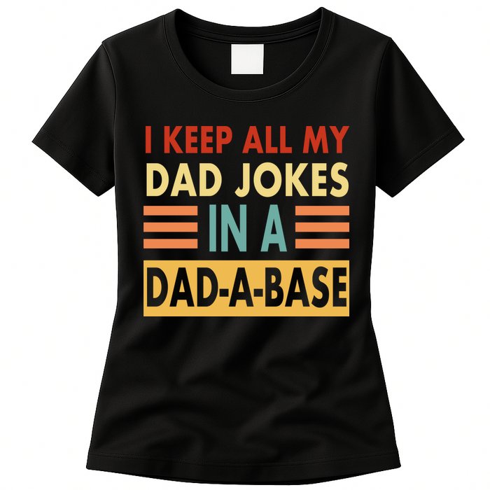I Keep All My Dad Jokes In A Dad-A-Base Womens T-Shirt