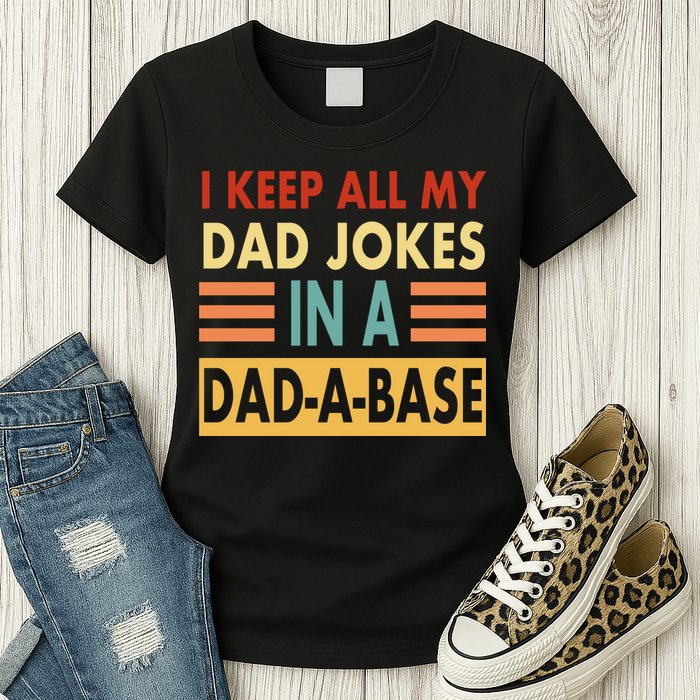 I Keep All My Dad Jokes In A Dad-A-Base Womens T-Shirt